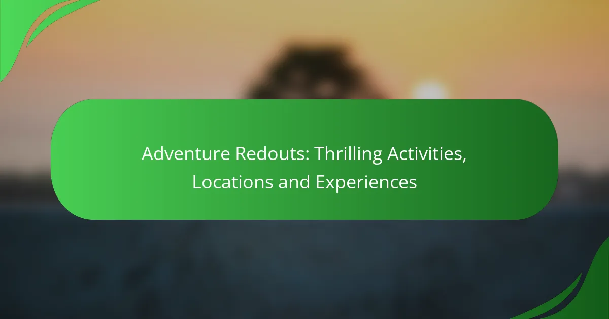 Adventure Redouts: Thrilling Activities, Locations and Experiences