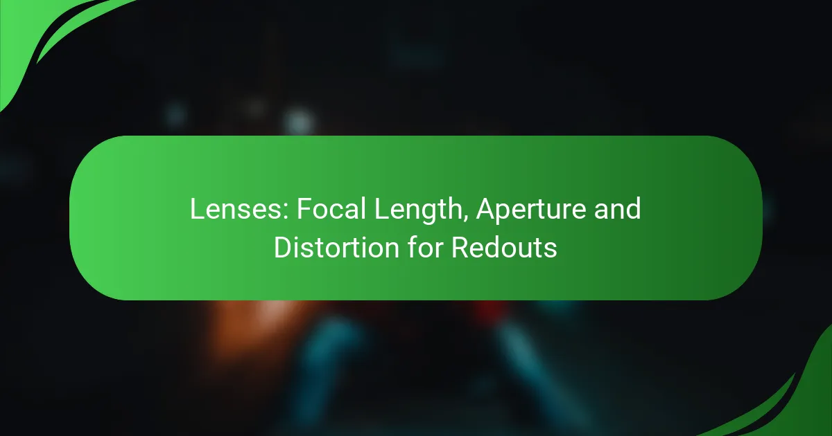 Lenses: Focal Length, Aperture and Distortion for Redouts