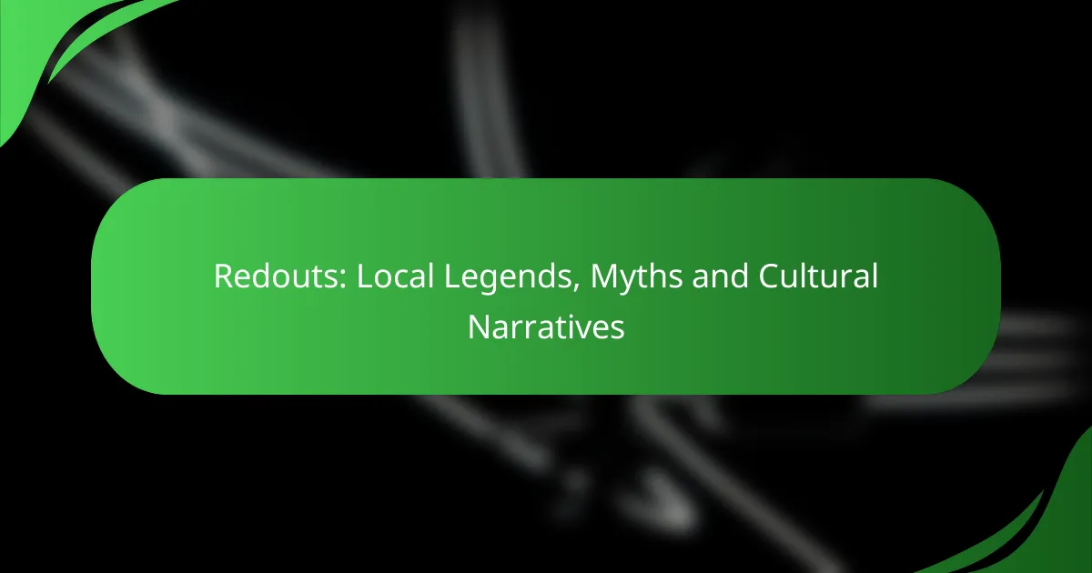 Redouts: Local Legends, Myths and Cultural Narratives