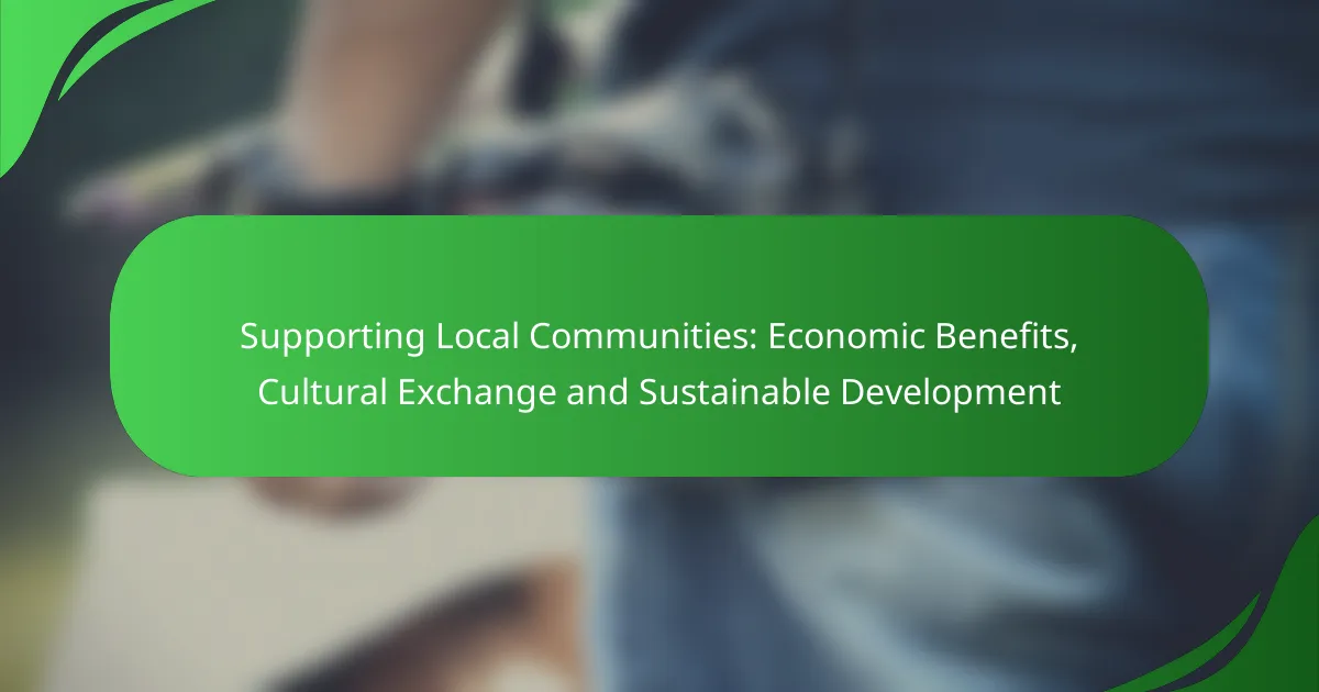 Supporting Local Communities: Economic Benefits, Cultural Exchange and Sustainable Development