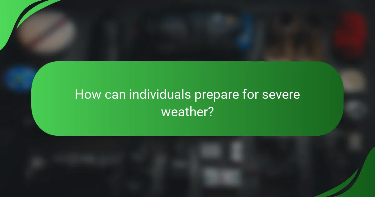 How can individuals prepare for severe weather?
