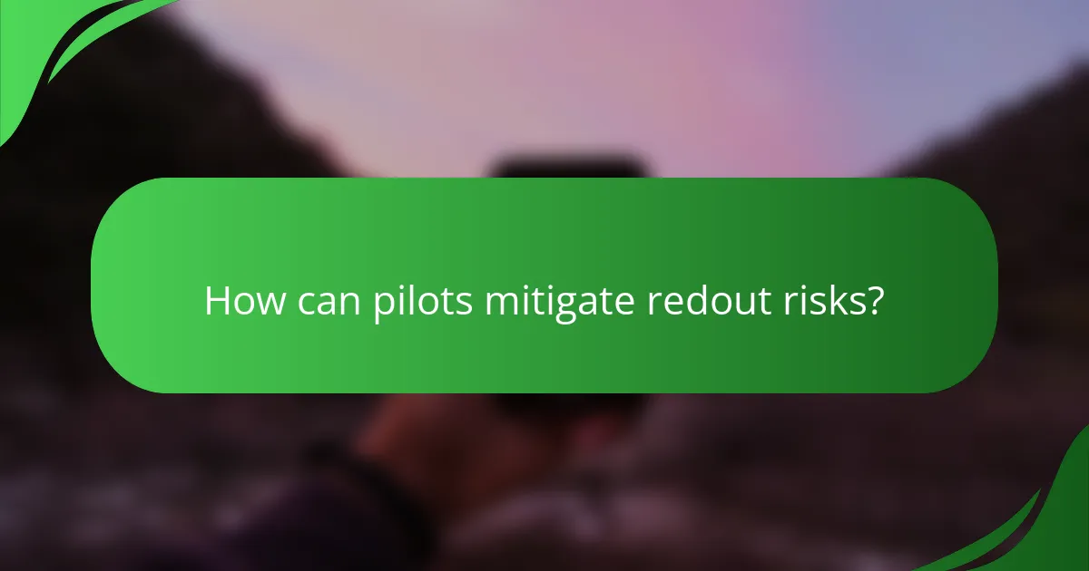 How can pilots mitigate redout risks?