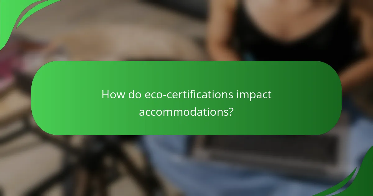 How do eco-certifications impact accommodations?