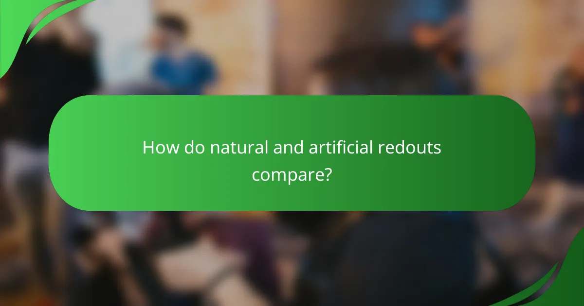 How do natural and artificial redouts compare?