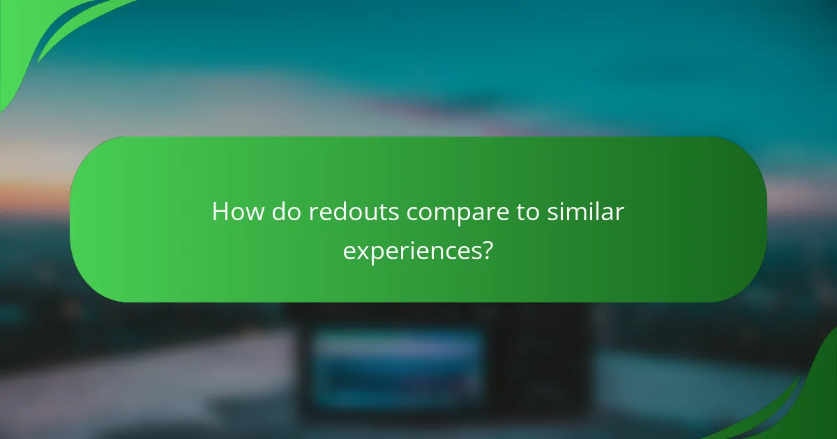 How do redouts compare to similar experiences?