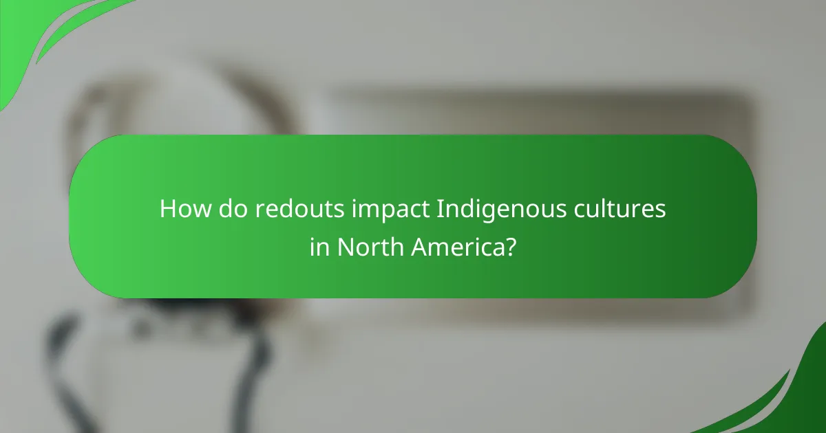 How do redouts impact Indigenous cultures in North America?
