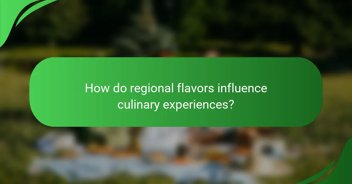 How do regional flavors influence culinary experiences?