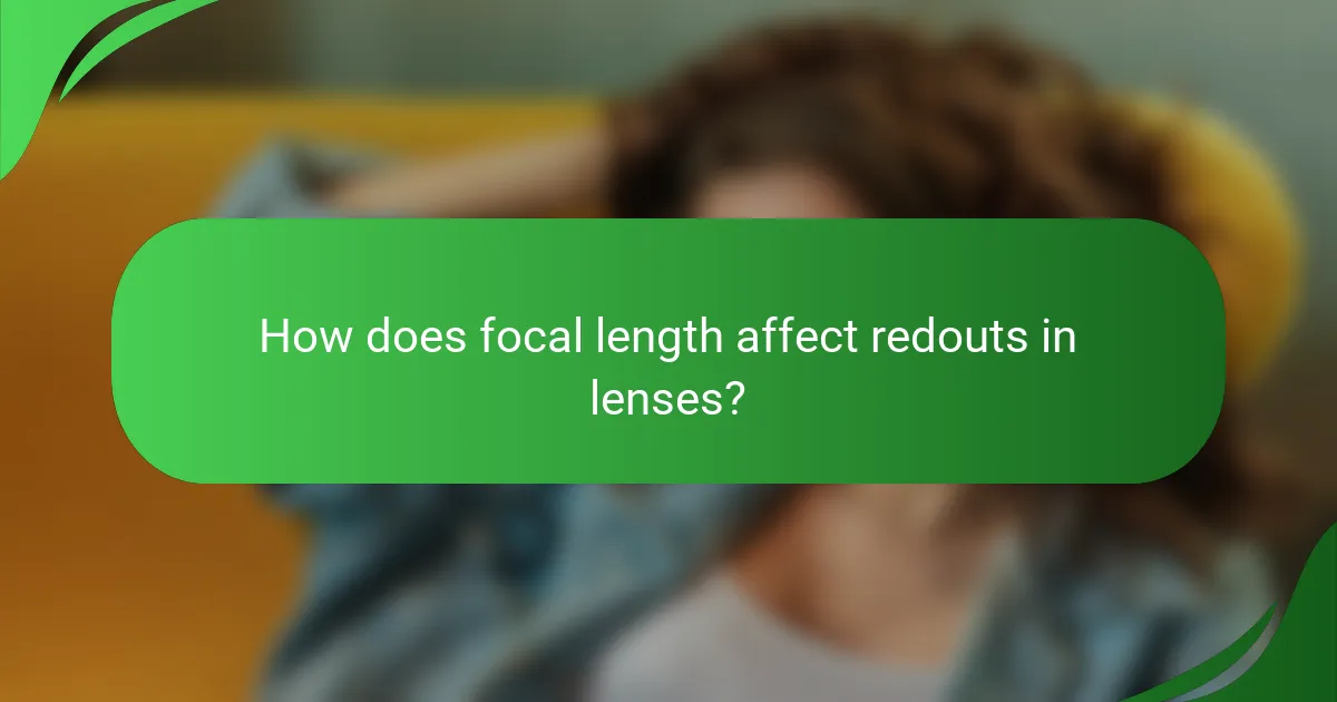 How does focal length affect redouts in lenses?