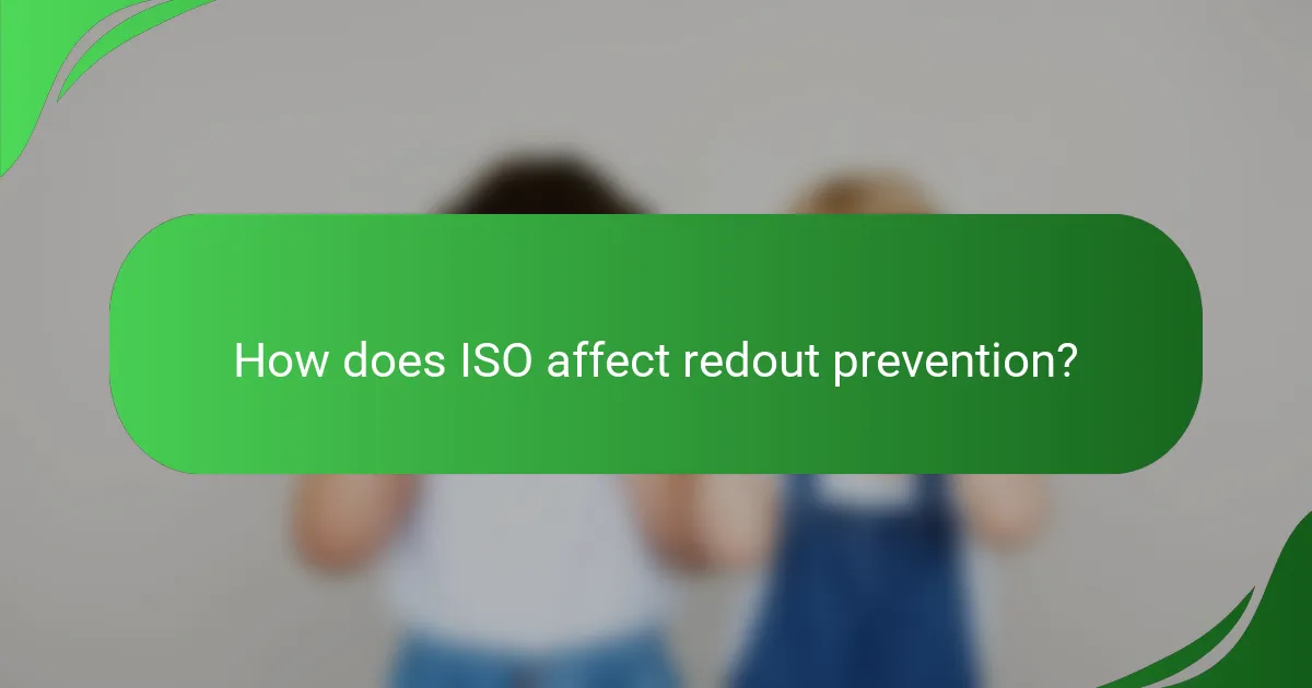 How does ISO affect redout prevention?