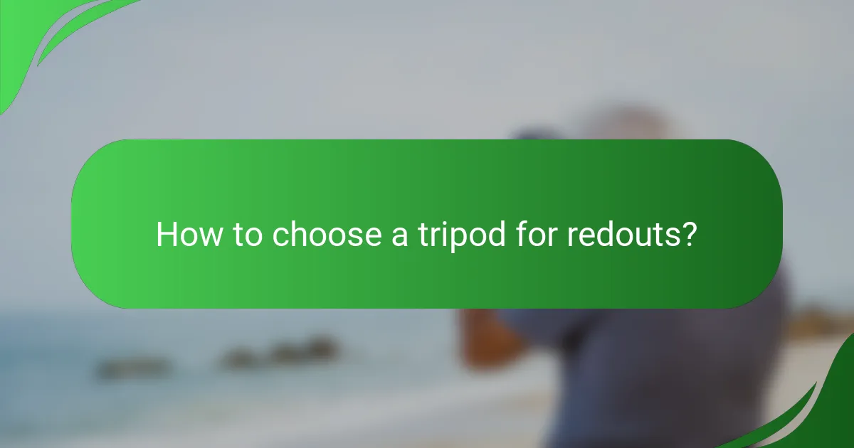 How to choose a tripod for redouts?