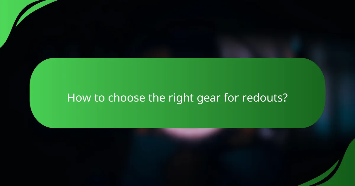How to choose the right gear for redouts?