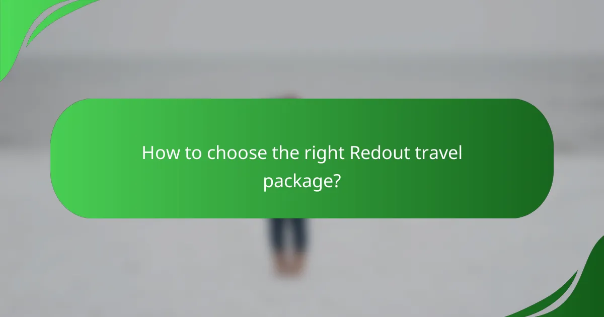 How to choose the right Redout travel package?