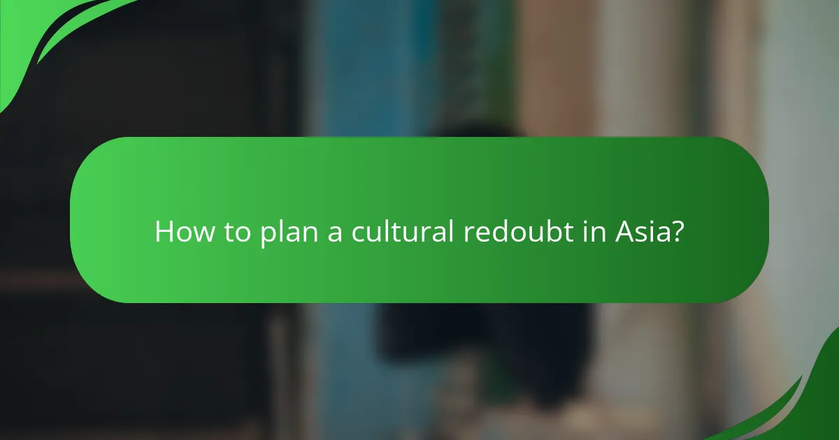 How to plan a cultural redoubt in Asia?