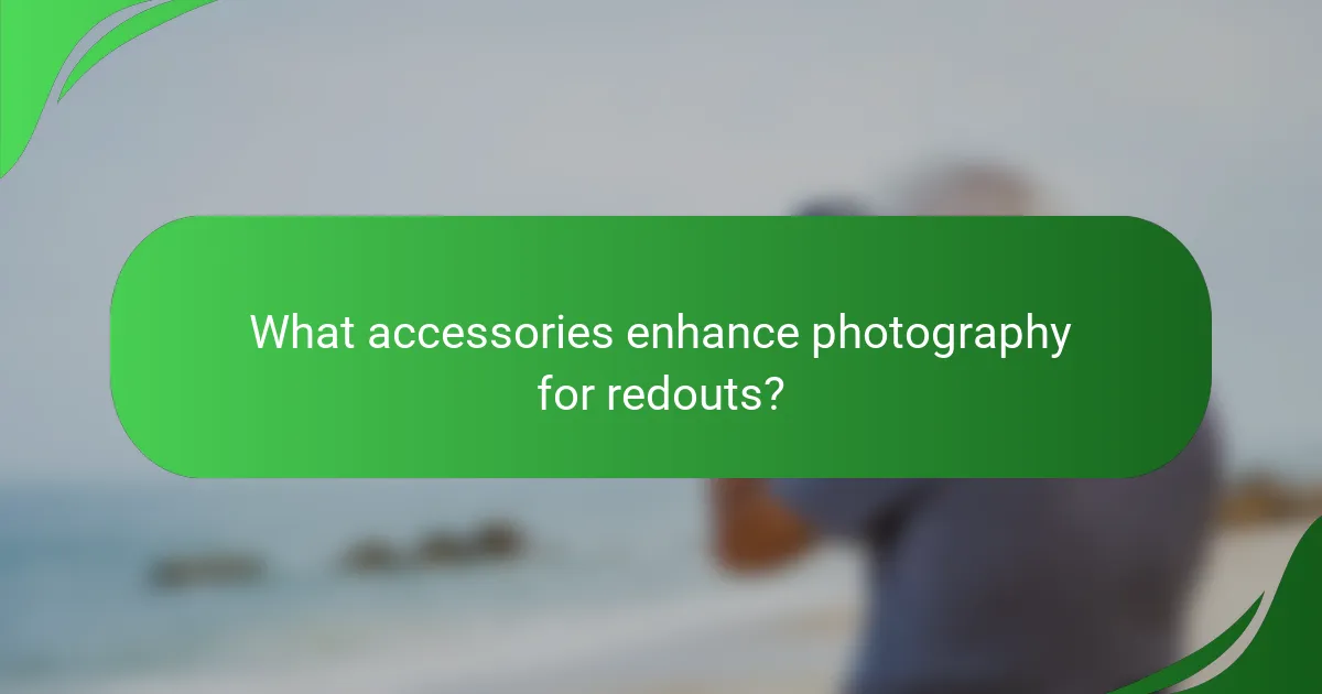 What accessories enhance photography for redouts?