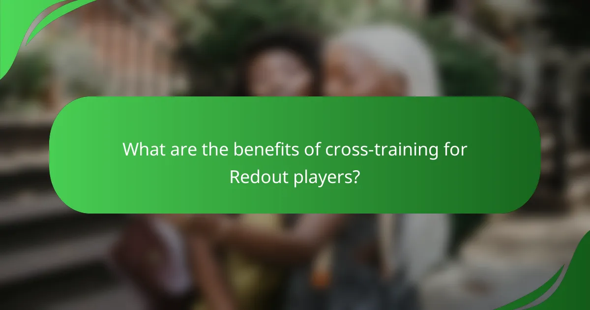 What are the benefits of cross-training for Redout players?