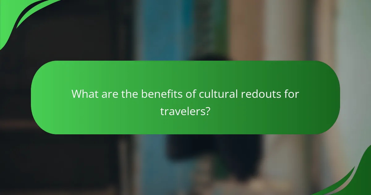 What are the benefits of cultural redouts for travelers?