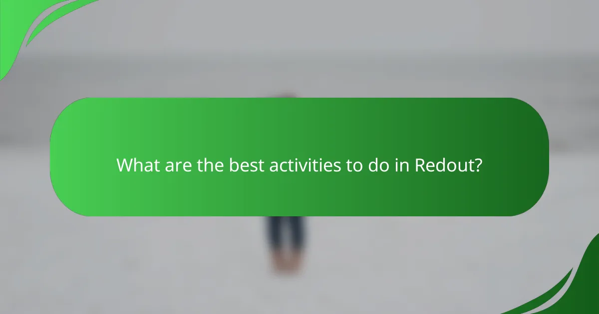 What are the best activities to do in Redout?