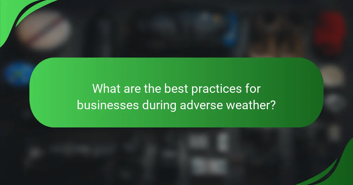 What are the best practices for businesses during adverse weather?