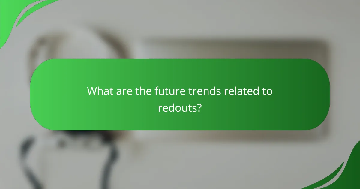 What are the future trends related to redouts?