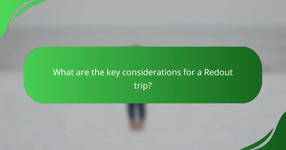 What are the key considerations for a Redout trip?