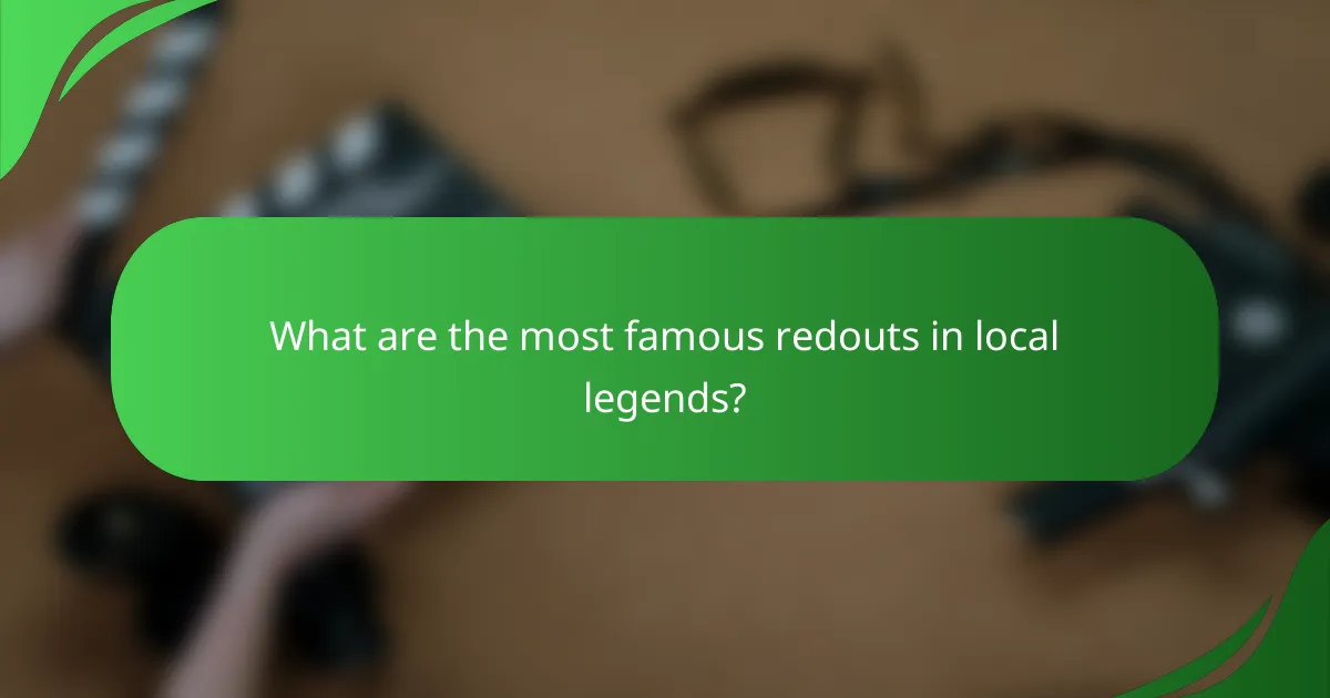 What are the most famous redouts in local legends?