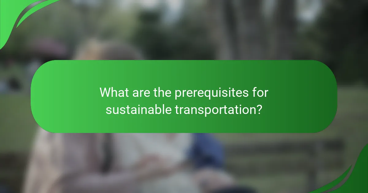 What are the prerequisites for sustainable transportation?