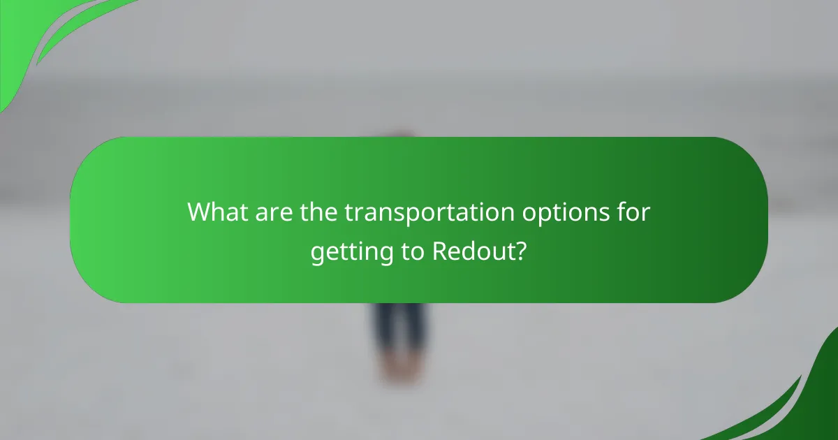 What are the transportation options for getting to Redout?
