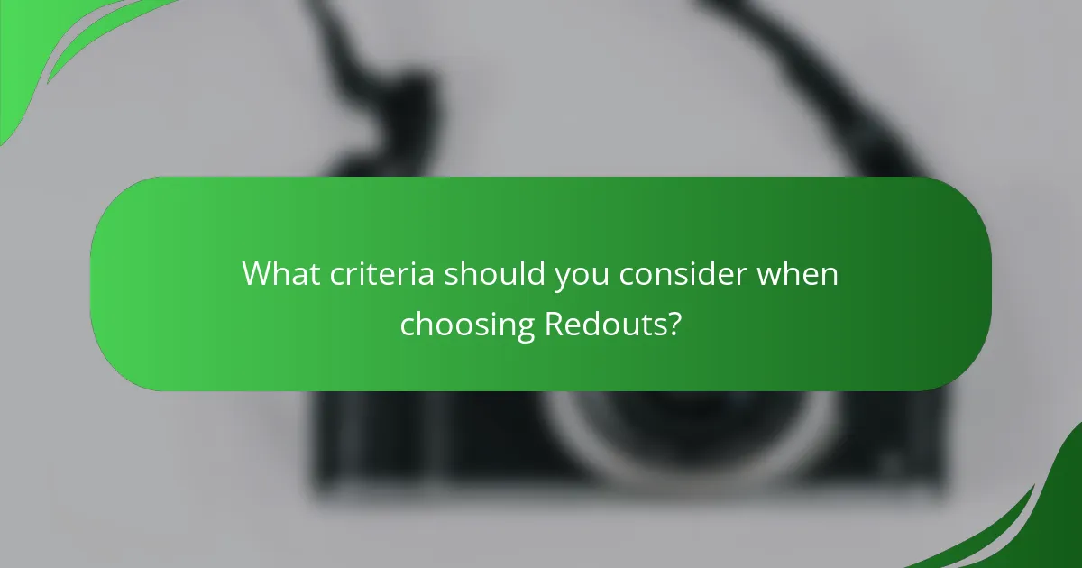What criteria should you consider when choosing Redouts?