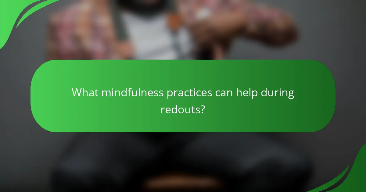 What mindfulness practices can help during redouts?