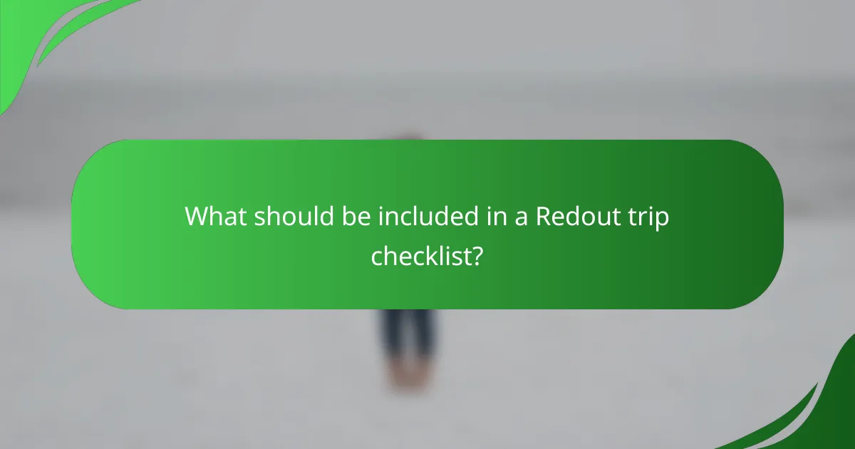 What should be included in a Redout trip checklist?