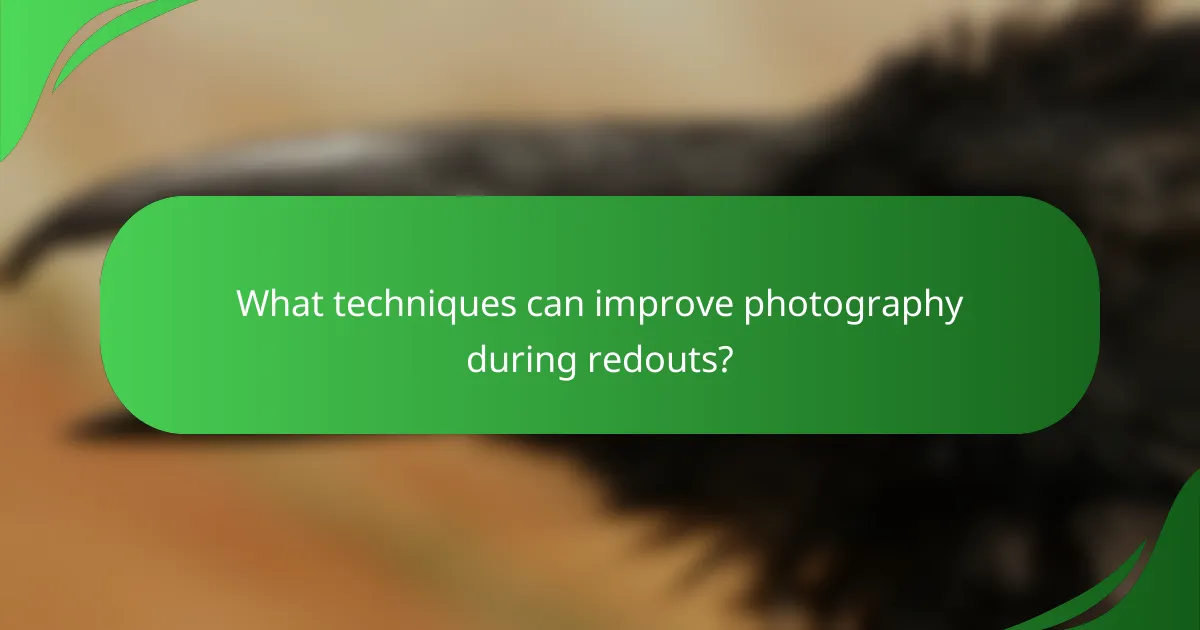 What techniques can improve photography during redouts?